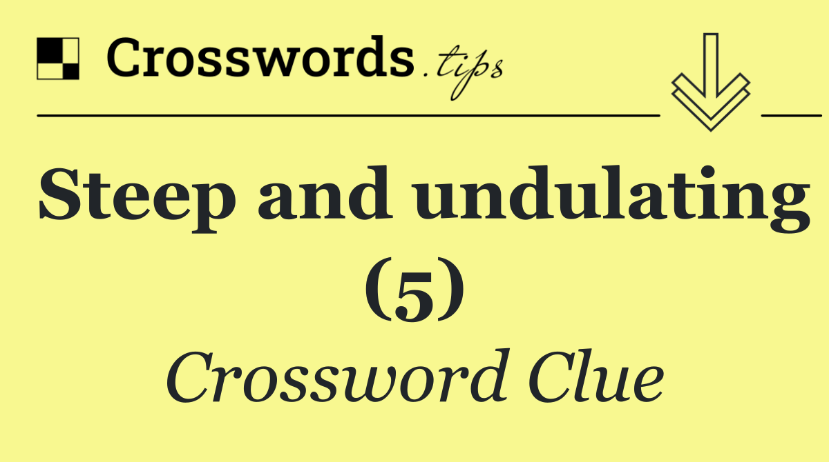 Steep and undulating (5)