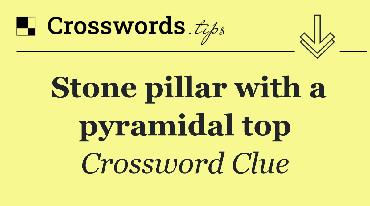 Stone pillar with a pyramidal top