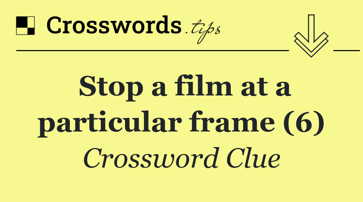 Stop a film at a particular frame (6)