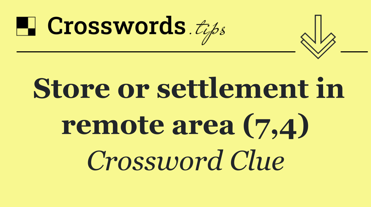 Store or settlement in remote area (7,4)