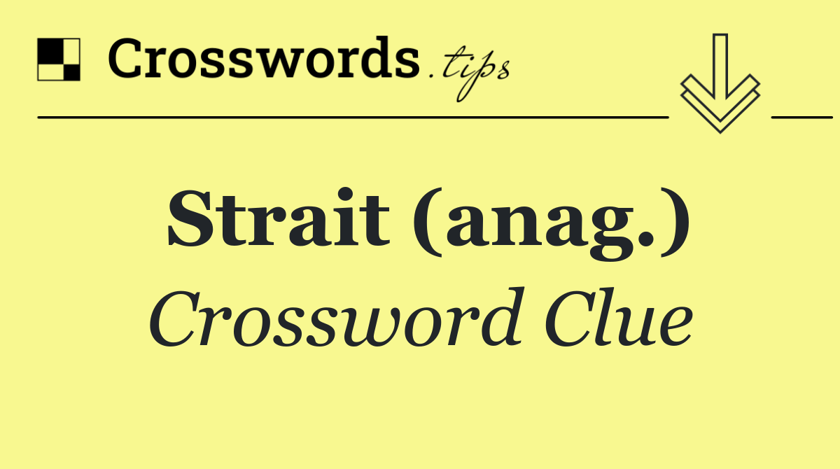 Strait (anag.)