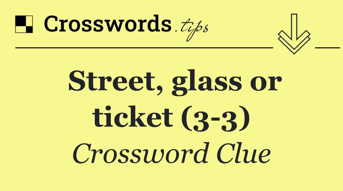 Street, glass or ticket (3 3)