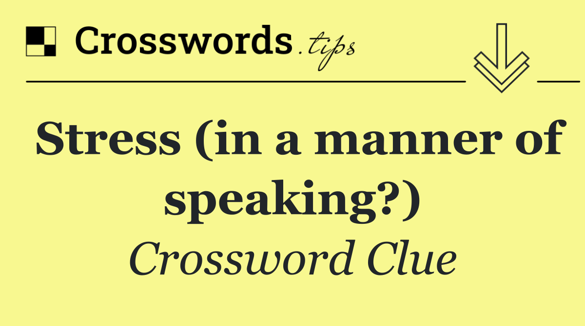 Stress (in a manner of speaking?)