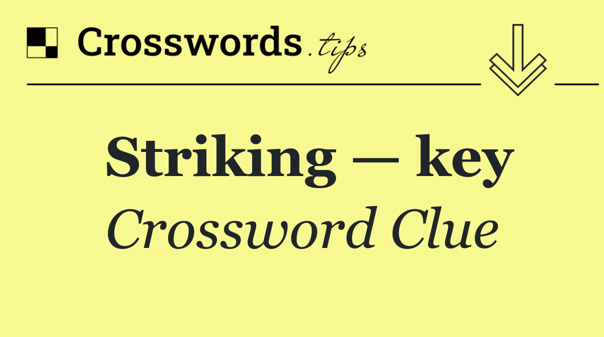 Striking — key