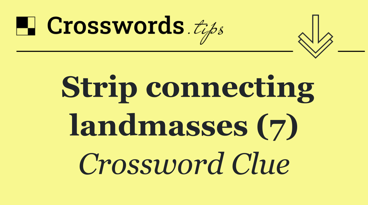 Strip connecting landmasses (7)
