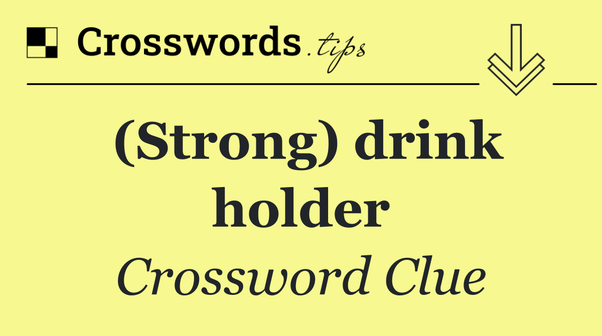 (Strong) drink holder