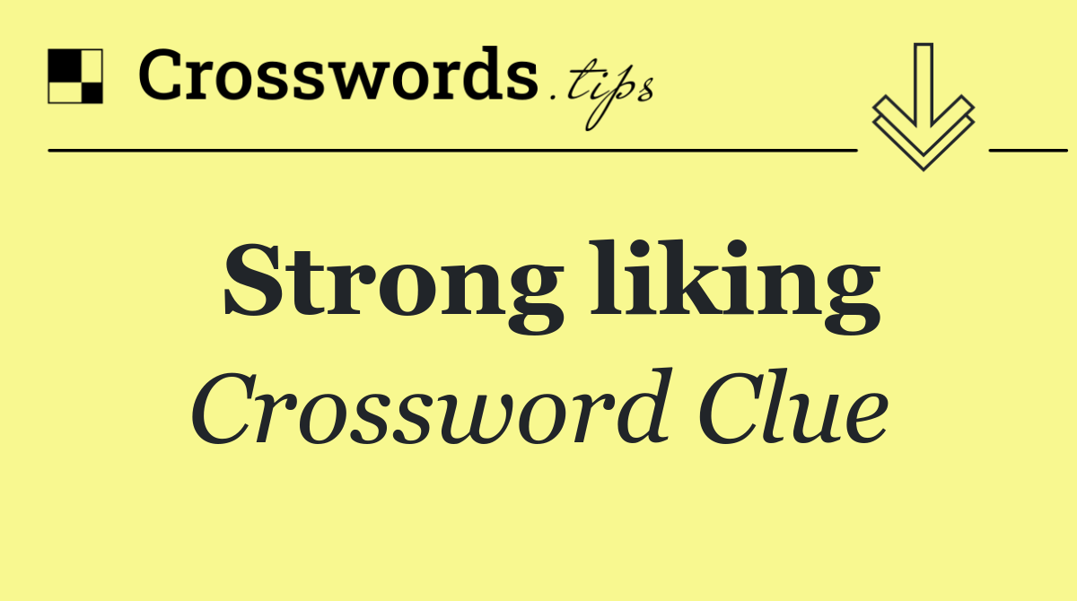 Strong liking