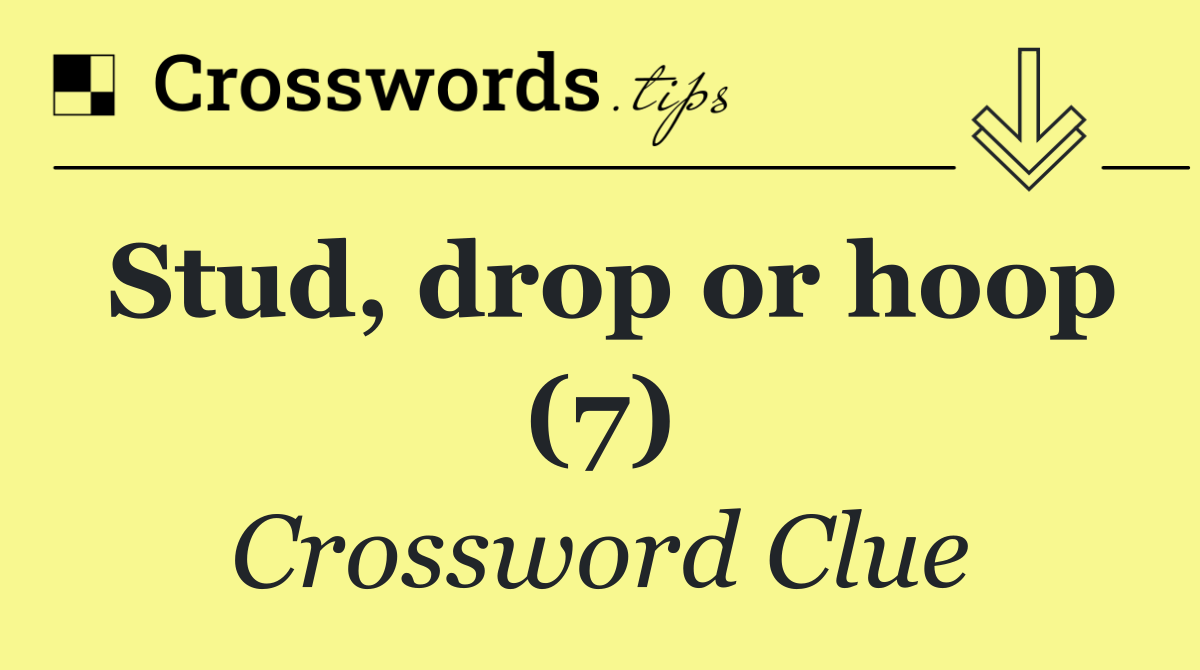 Stud, drop or hoop (7)