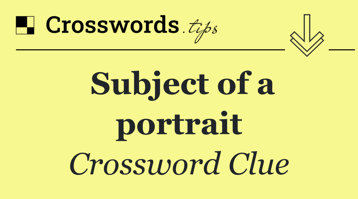 Subject of a portrait