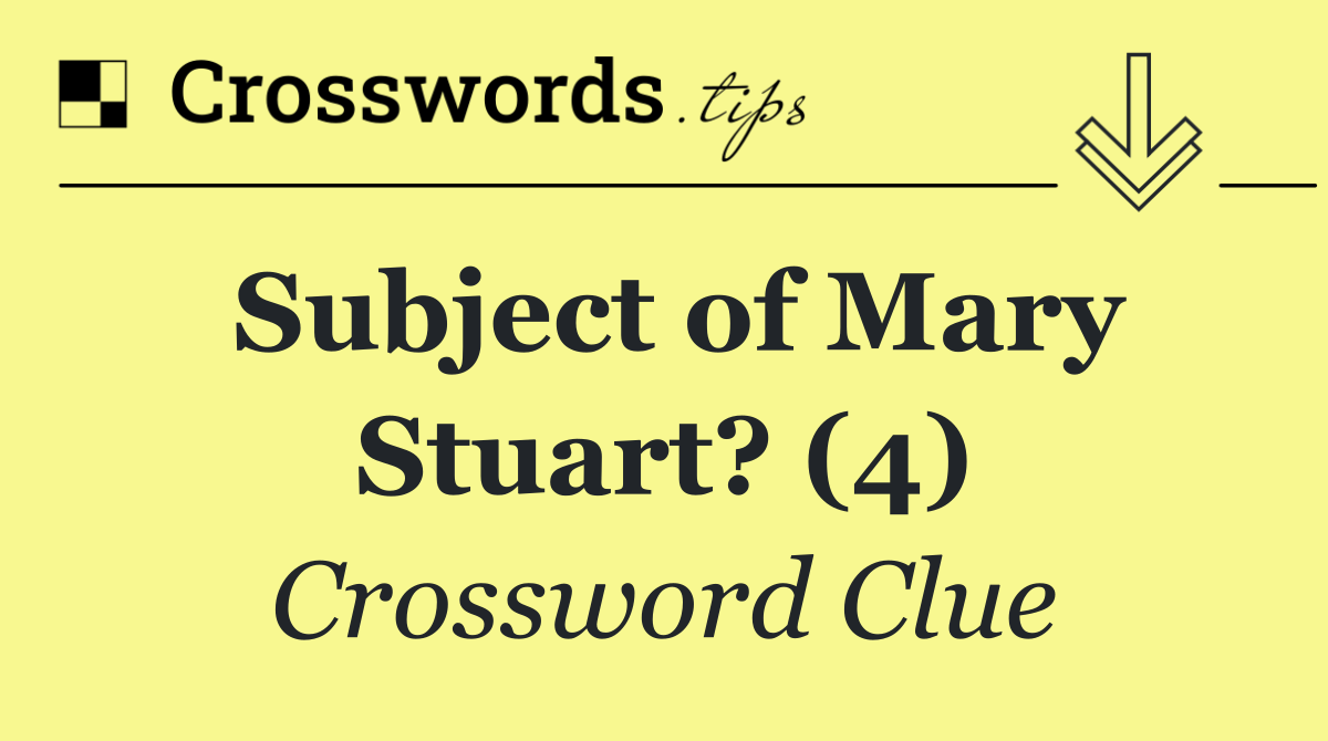 Subject of Mary Stuart? (4)