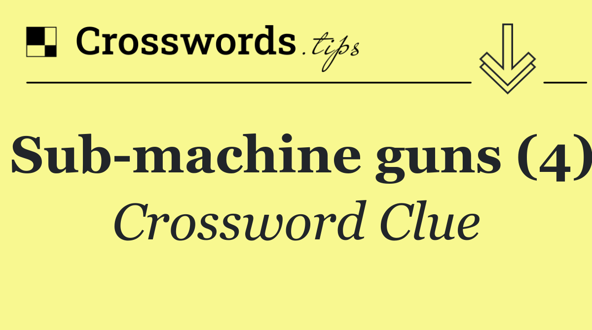 Sub machine guns (4)