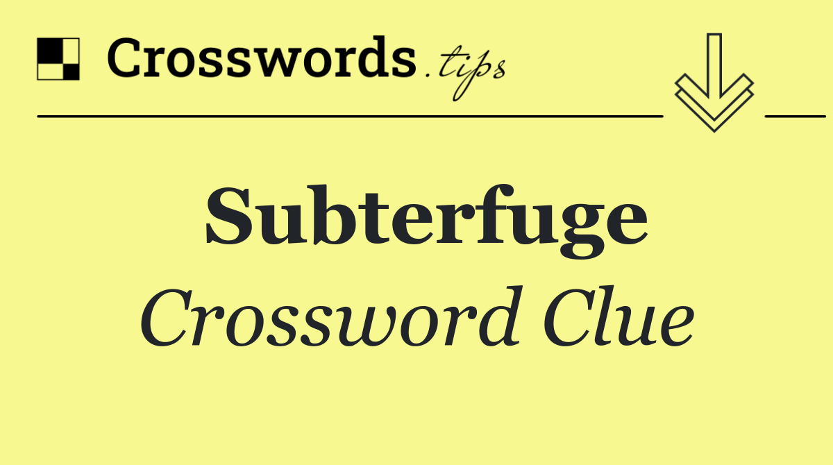 Subterfuge