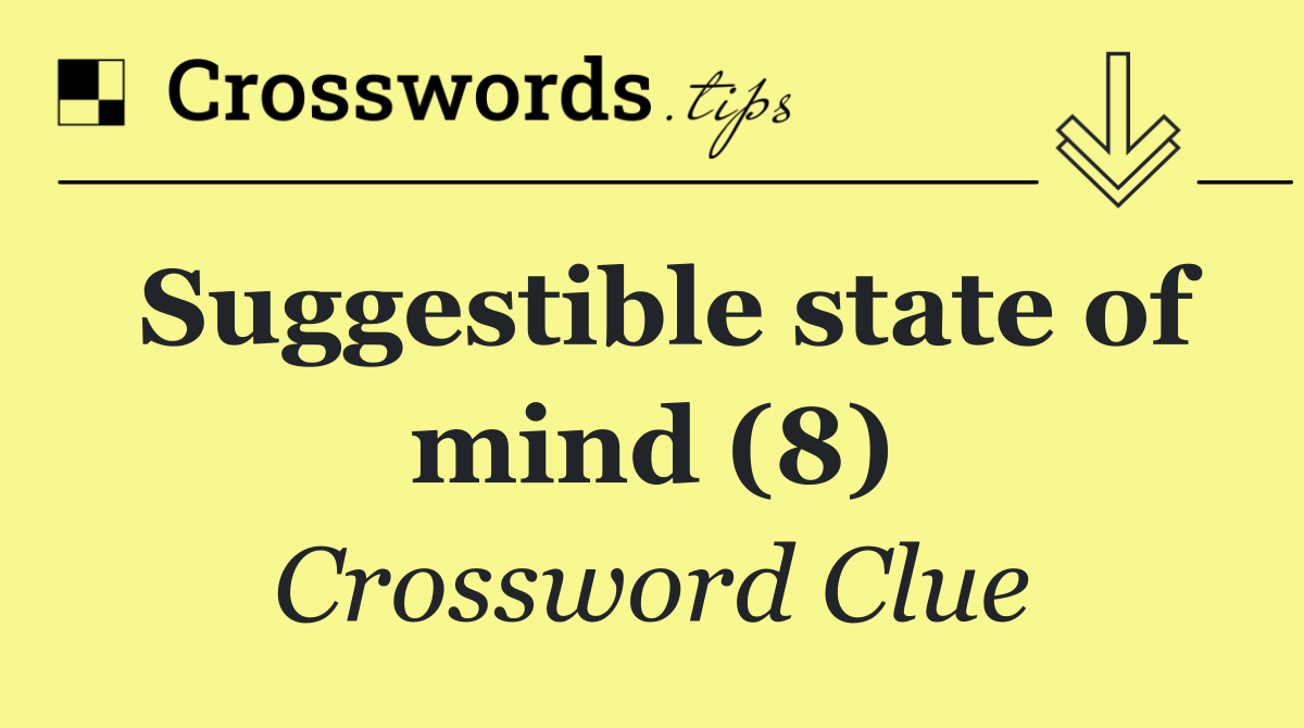 Suggestible state of mind (8)