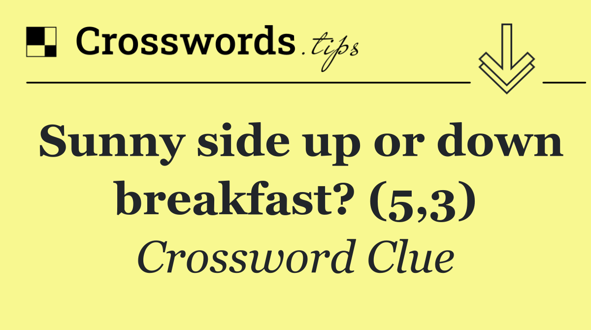 Sunny side up or down breakfast? (5,3)