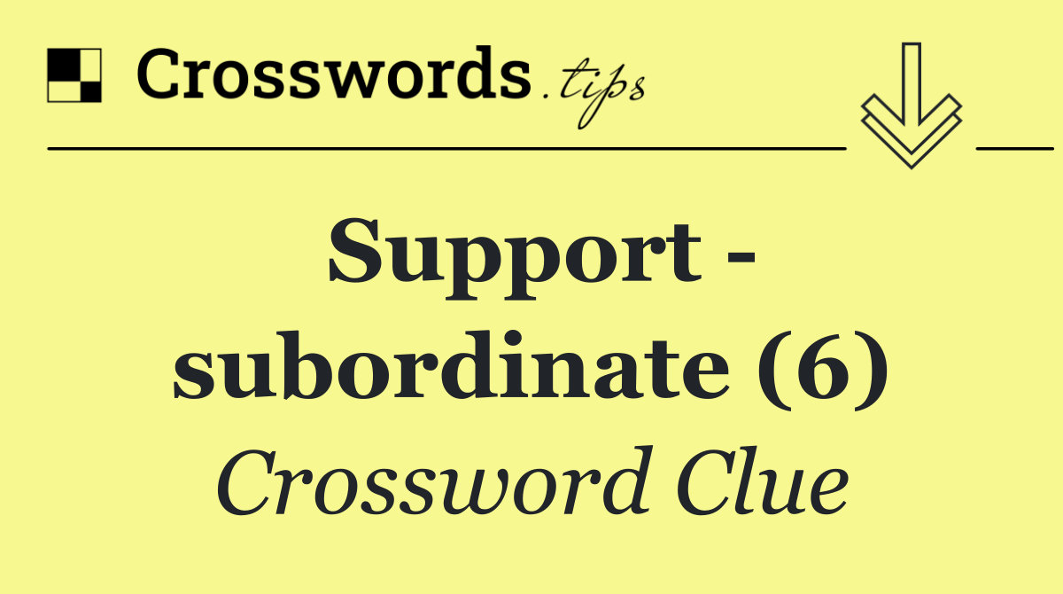 Support   subordinate (6)
