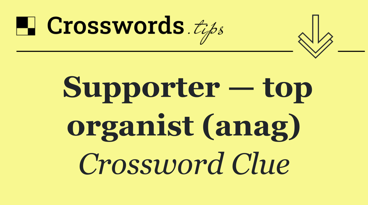 Supporter — top organist (anag)
