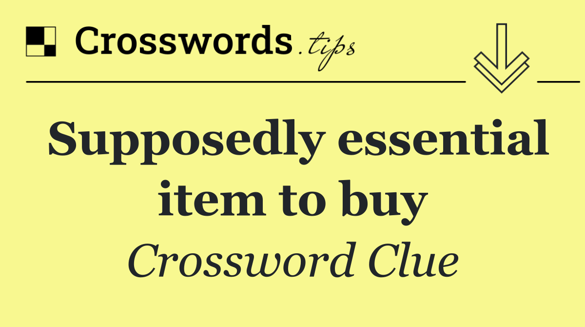 Supposedly essential item to buy