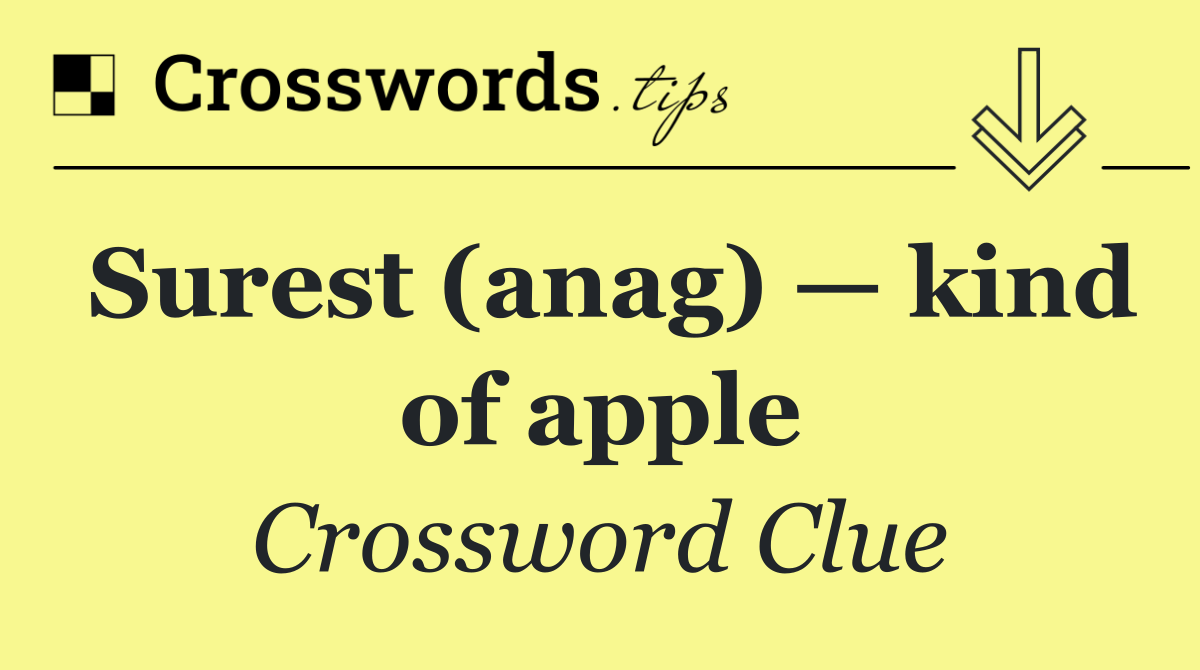 Surest (anag) — kind of apple