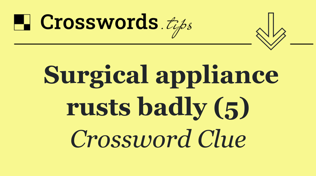 Surgical appliance rusts badly (5)