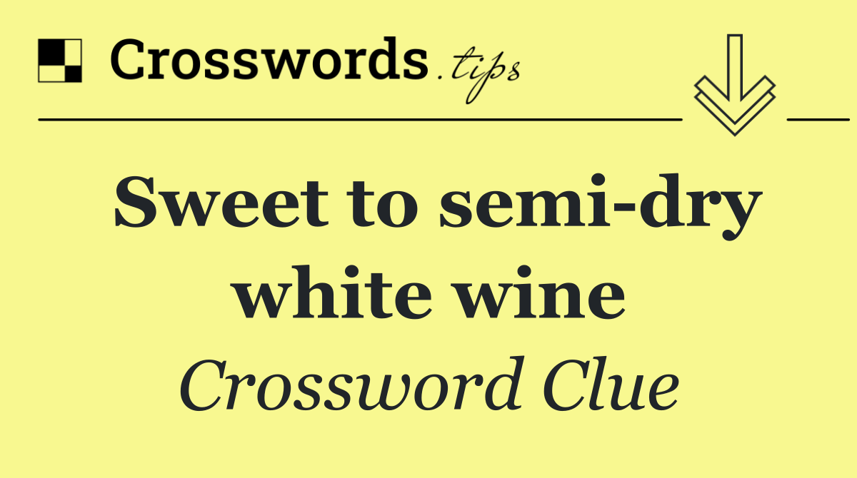 Sweet to semi dry white wine
