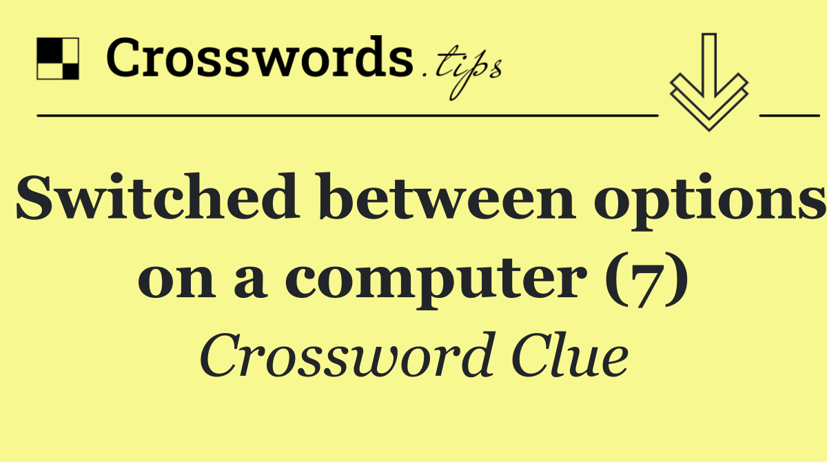 Switched between options on a computer (7)