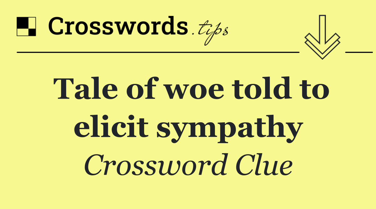 Tale of woe told to elicit sympathy