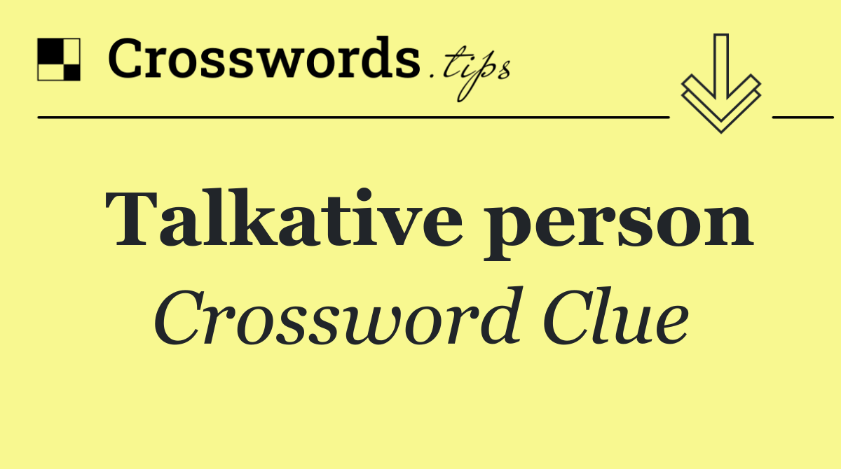 Talkative person