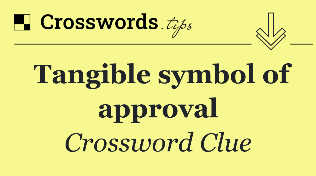 Tangible symbol of approval