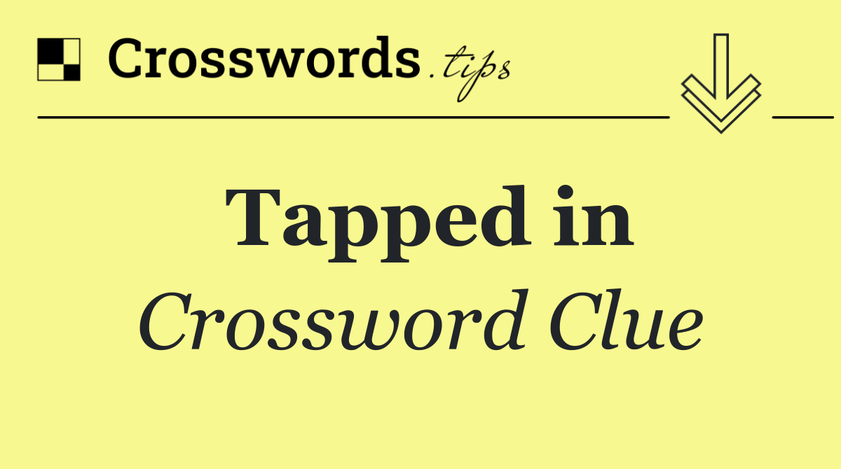 Tapped in