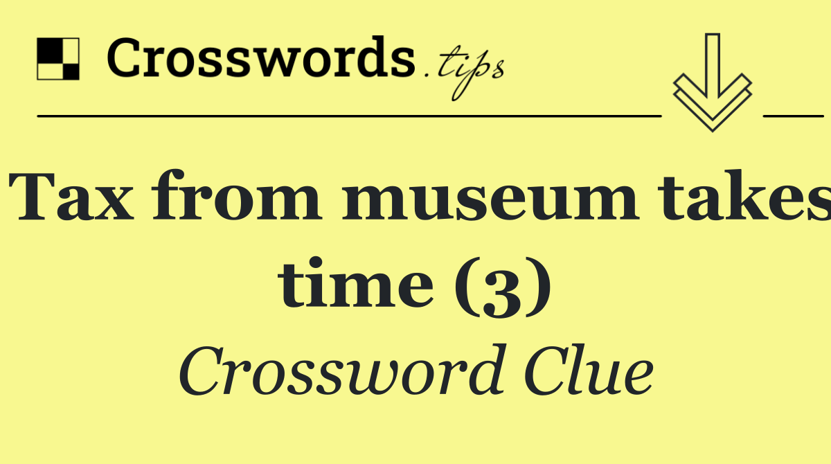Tax from museum takes time (3)