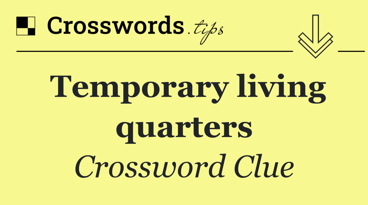 Temporary living quarters