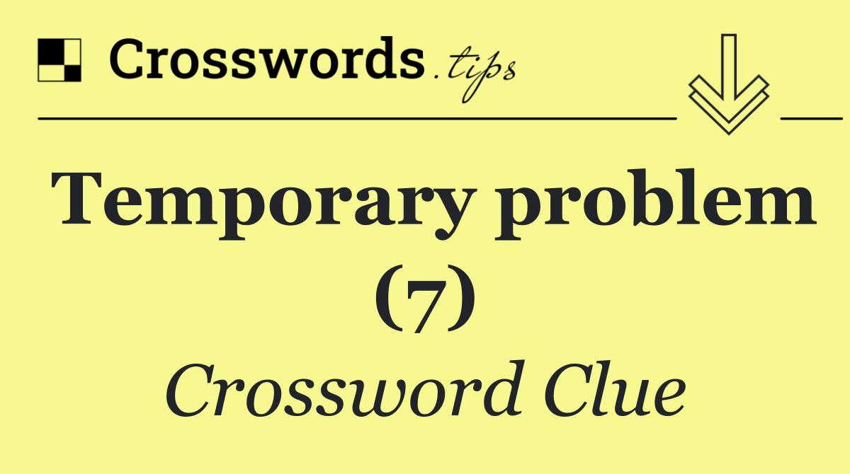 Temporary problem (7)