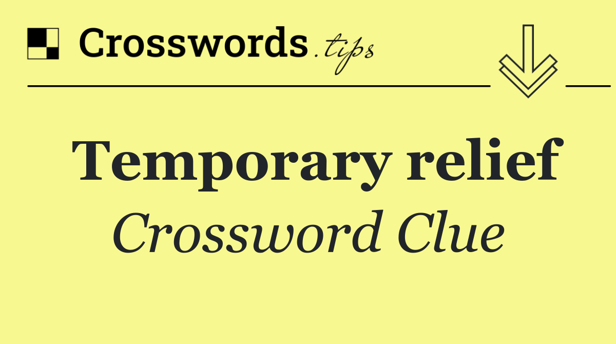Temporary relief