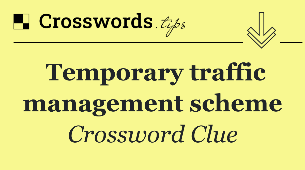 Temporary traffic management scheme