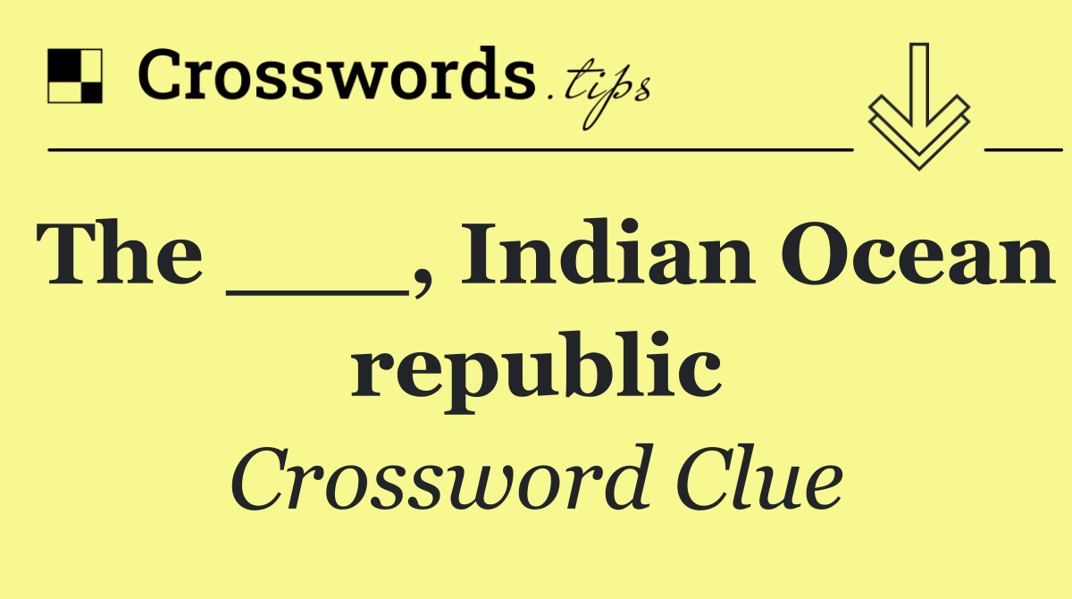The ___, Indian Ocean republic