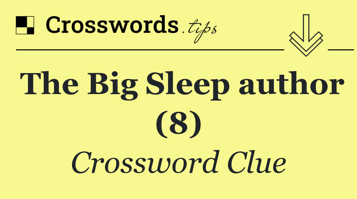 The Big Sleep author (8)