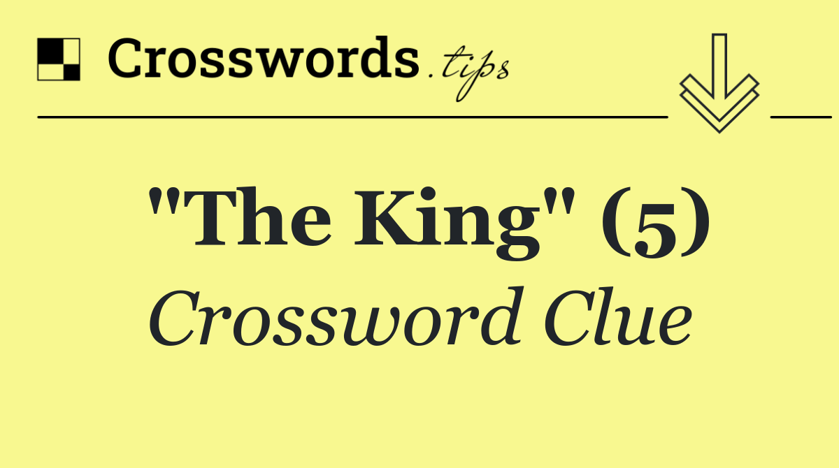 "The King" (5)
