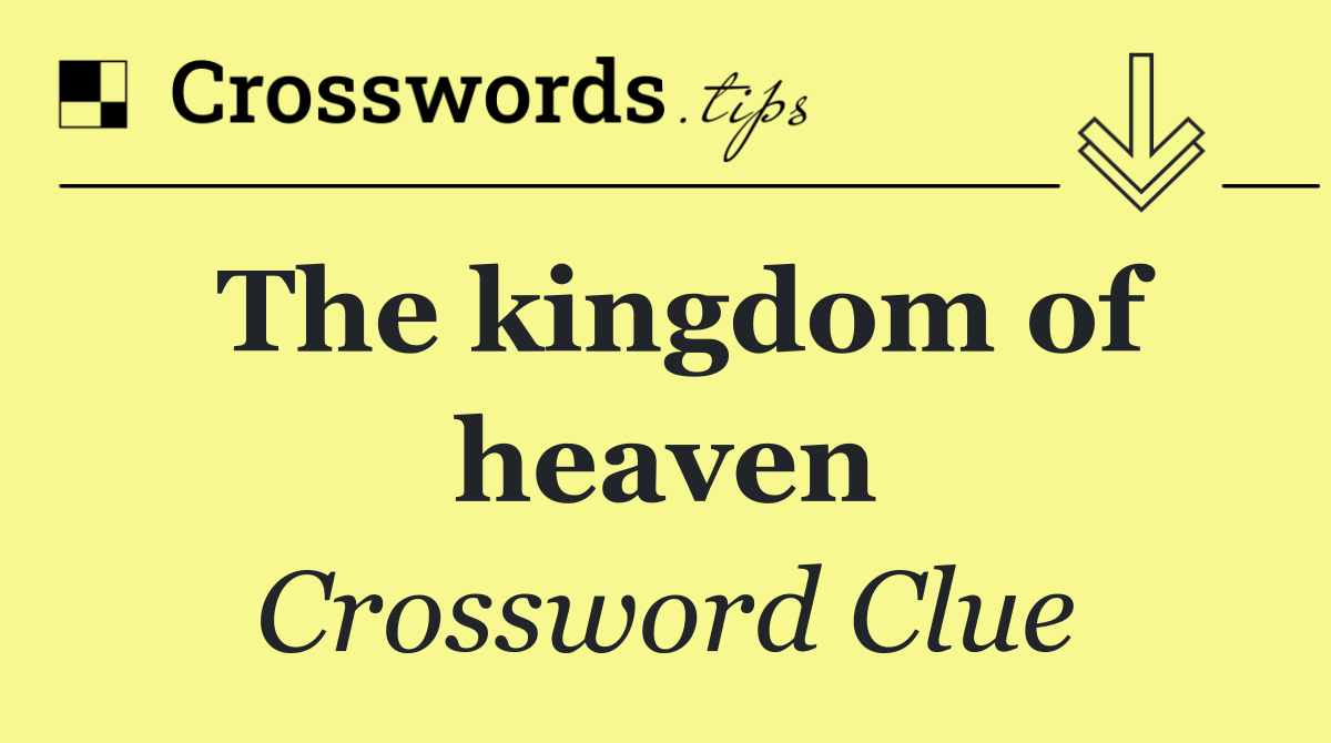 The kingdom of heaven