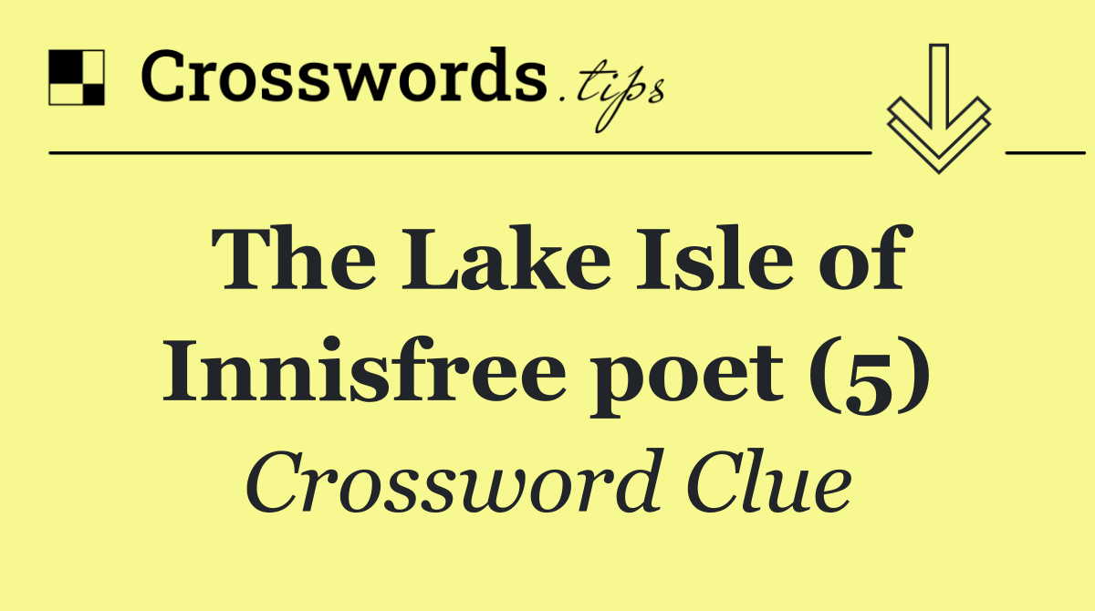The Lake Isle of Innisfree poet (5)