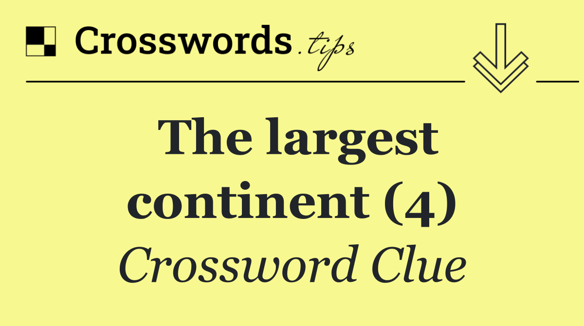 The largest continent (4)