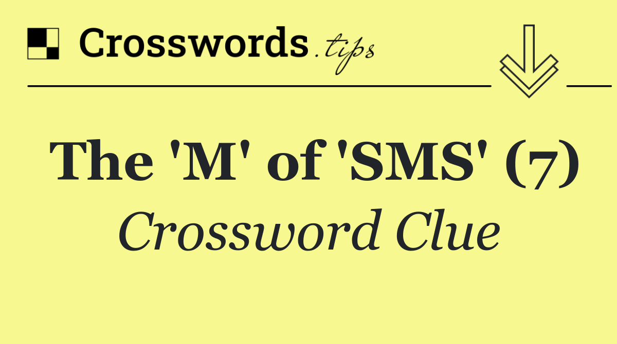 The 'M' of 'SMS' (7)
