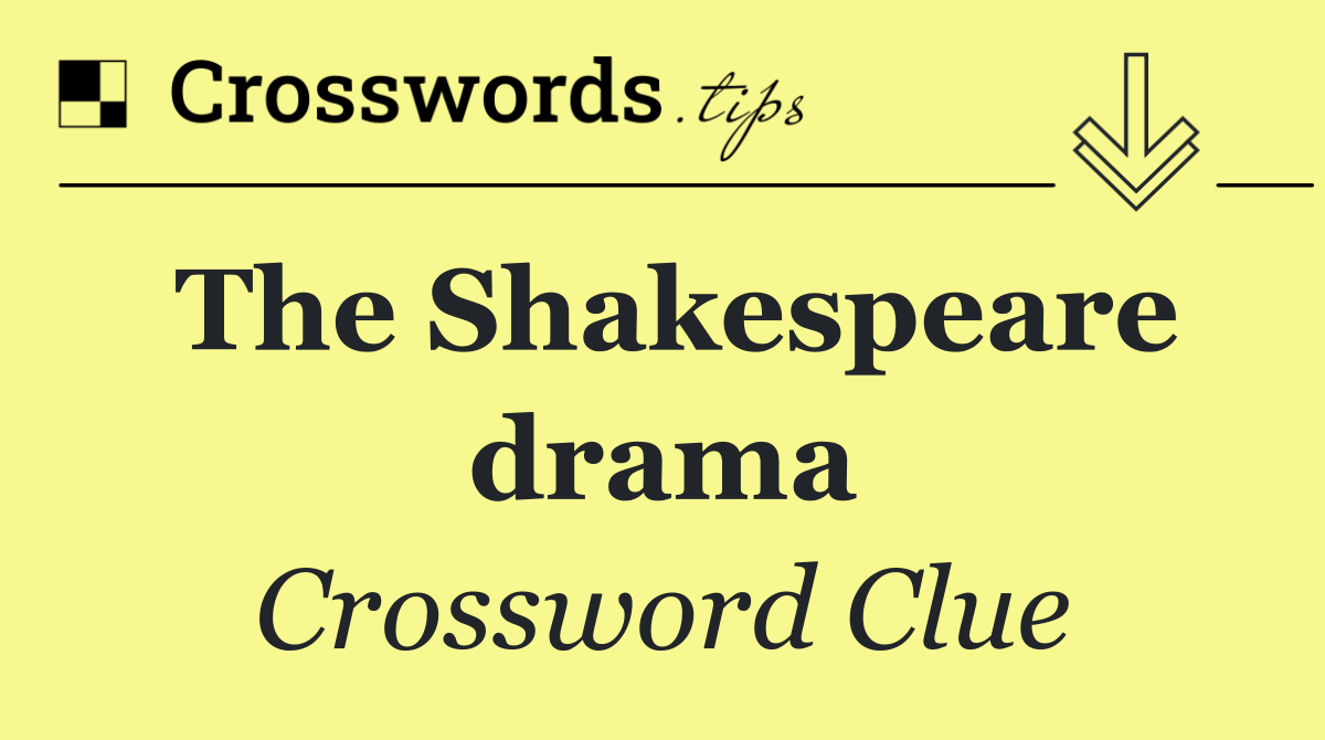 The Shakespeare drama
