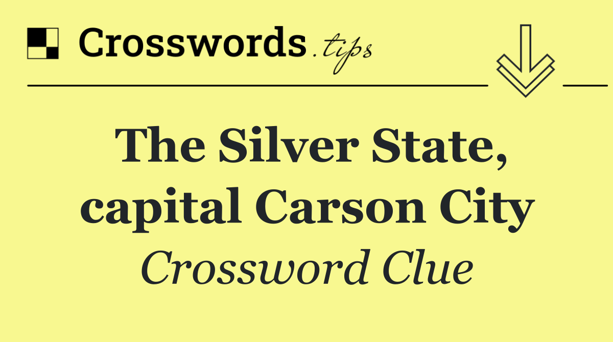 The Silver State, capital Carson City