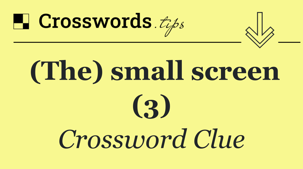 (The) small screen (3)