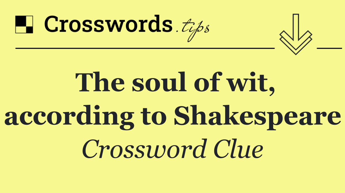 The soul of wit, according to Shakespeare