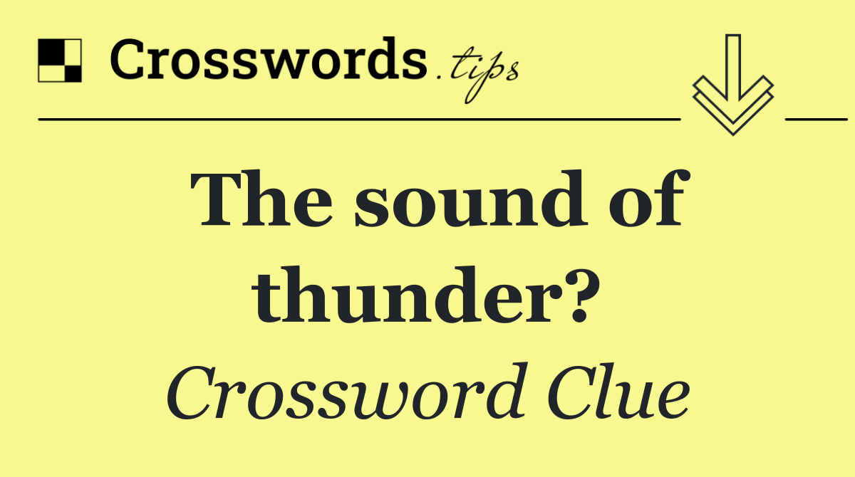 The sound of thunder?