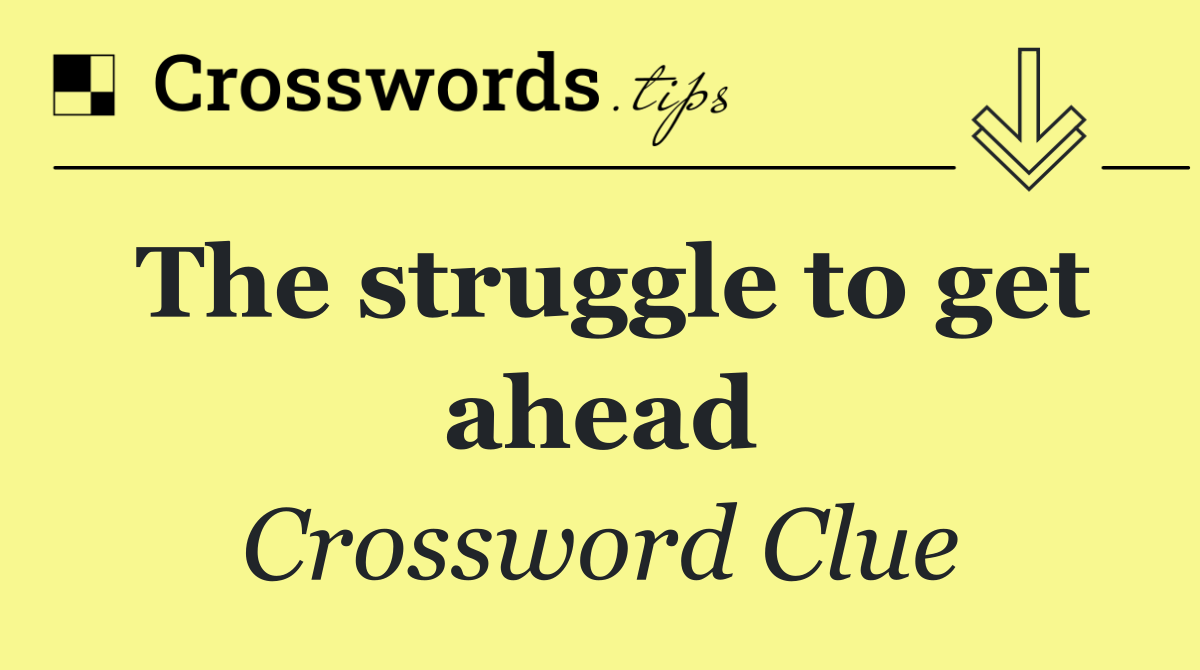 The struggle to get ahead