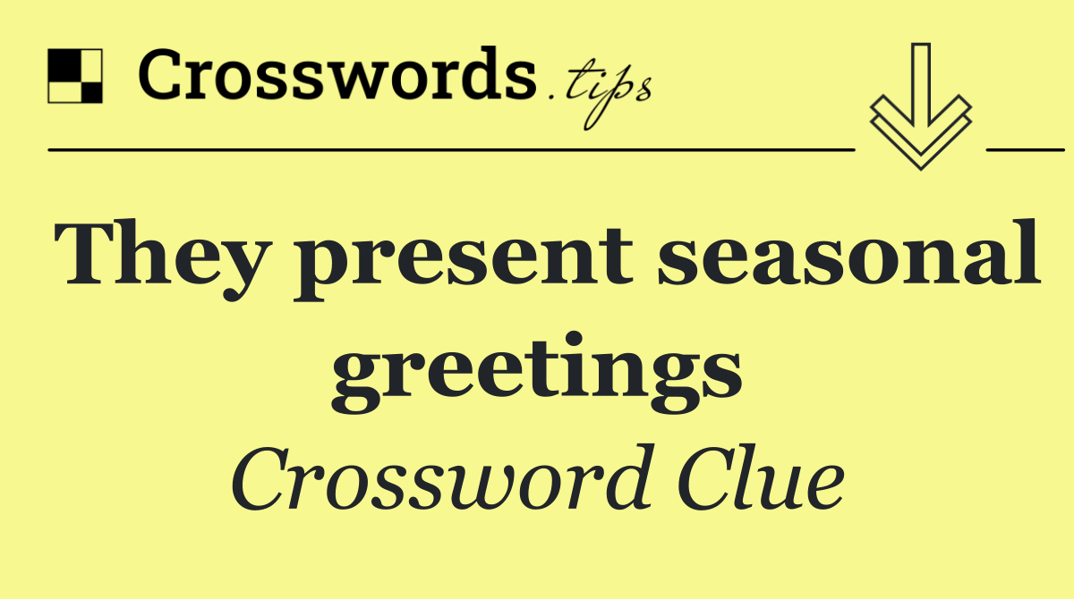 They present seasonal greetings