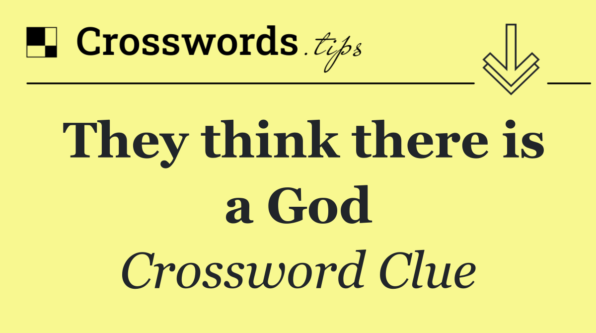 They think there is a God