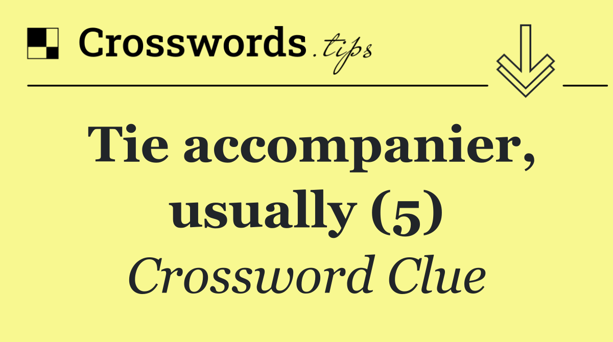 Tie accompanier, usually (5)
